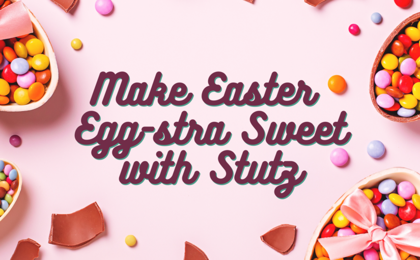 Make Easter Egg-stra Sweet with Stutz Easter Candies